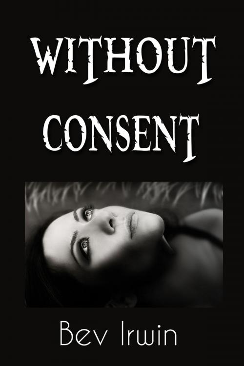Cover of the book Without Consent by Bev Irwin, Black Opal Books