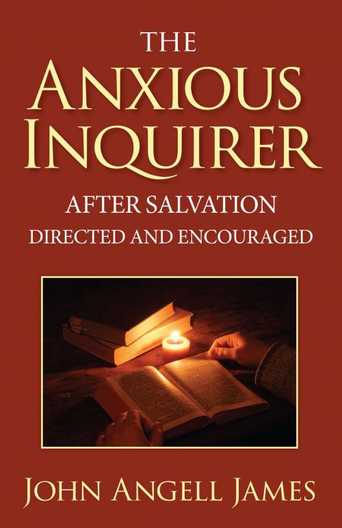 Cover of the book The Anxious Inquirer After Salvation Directed and Encouraged by John Angell James, Kingsley Press
