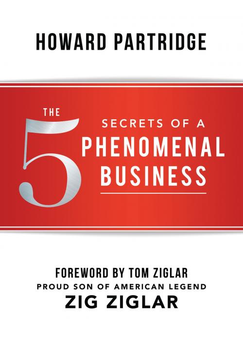 Cover of the book The 5 Secrets of a Phenomenal Business by Howard Partridge, Sound Wisdom