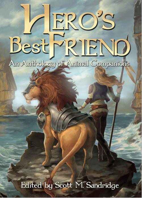 Cover of the book Hero's Best Friend: An Anthology of Animal Companions by Scott M. Sandridge (editor), Seventh Star Press