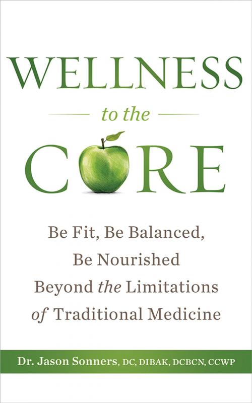 Cover of the book Wellness to the Core by Dr. Jason Sonners, River Grove Books