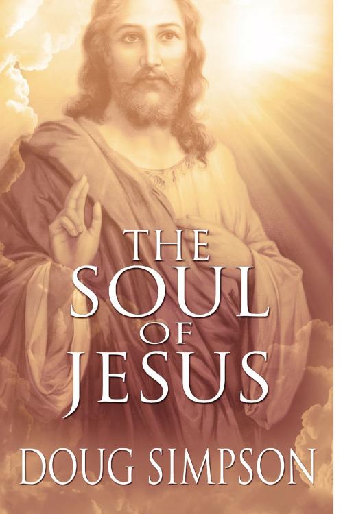 Cover of the book The Soul of Jesus by Doug Simpson, 5 Prince Publishing