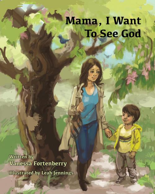 Cover of the book Mama, I Want to See God by Vanessa Fortenberry, BQB Publishing
