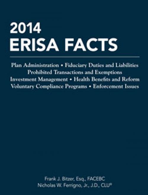 Cover of the book 2014 ERISA Facts by Frank J. Bitzer, Esq., FACEBC, Nicholas W. Ferrigno, Jr., J.D., CLU®, The National Underwriter Company