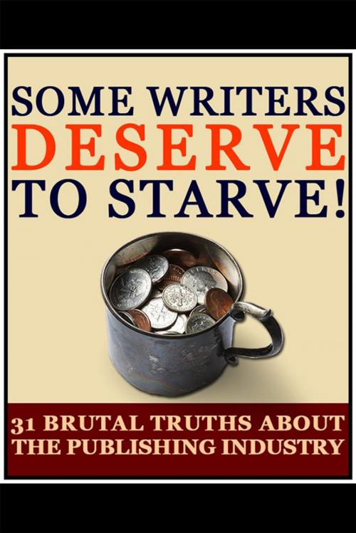 Cover of the book Some Writers Deserve to Starve! by Jamie Brazil, Windtree Press