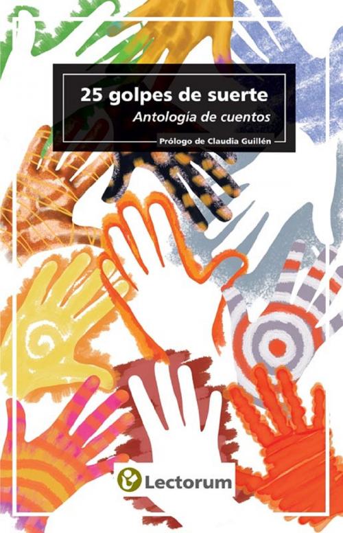 Cover of the book 25 golpes de suerte. Antologia de cuentos by Claudia Guillen, LD Books - Lectorum