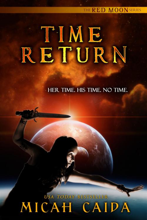 Cover of the book Time Return: Red Moon Book 2 by Micah Caida, Silver Hawk Press LLC