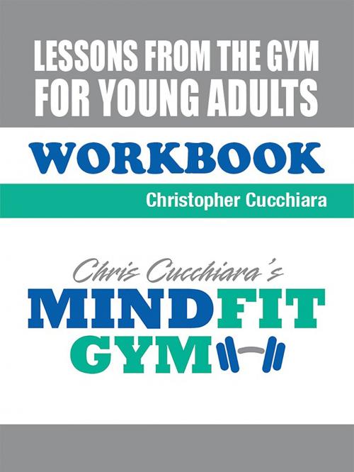 Cover of the book Lessons From the Gym For Young Adults: Workbook by Chris Cucchiara, Bettie Youngs Book Publishing Co.