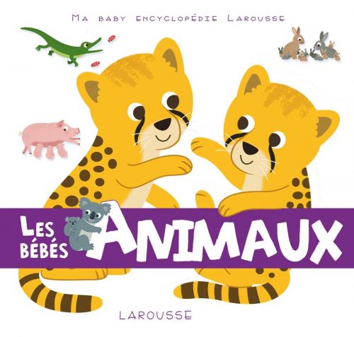 Cover of the book Les bébés animaux by Emilie Gillet, Larousse
