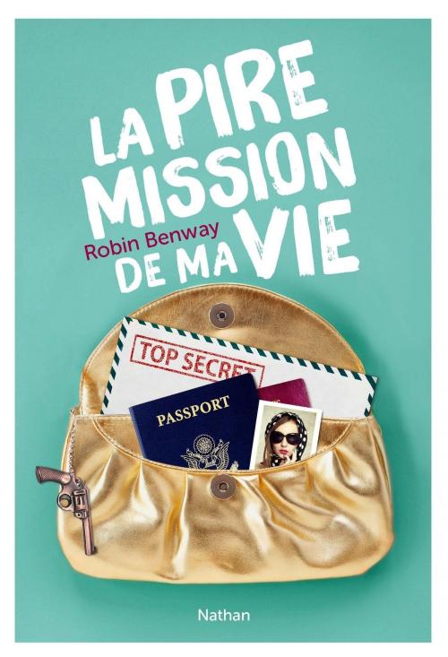 Cover of the book La pire mission de ma vie by Robin Benway, Nathan
