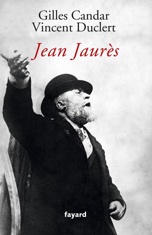 Cover of the book Jean Jaurès by Vincent Duclert, Gilles Candar, Fayard
