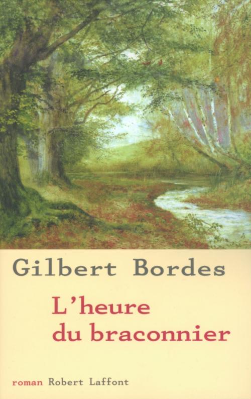 Cover of the book L'heure du braconnier by Gilbert BORDES, Groupe Robert Laffont