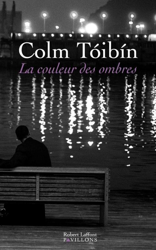Cover of the book La Couleur des ombres by Colm TÓIBÍN, Groupe Robert Laffont