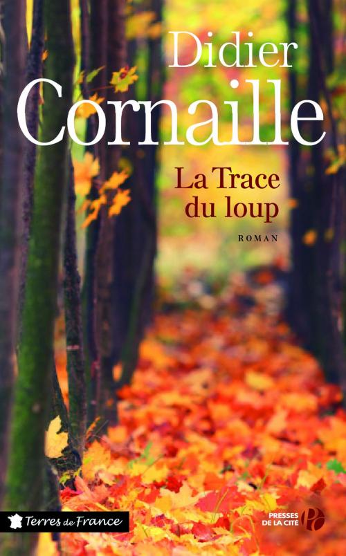 Cover of the book La Trace du loup by Didier CORNAILLE, Place des éditeurs