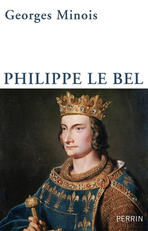 Cover of the book Philippe le Bel by Georges MINOIS, Place des éditeurs
