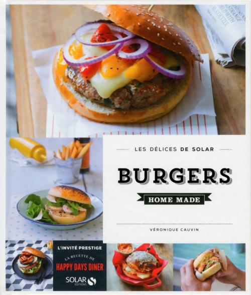 Cover of the book Burgers homemade - Les délices de Solar by Happy Days Diner, Véronique CAUVIN, edi8