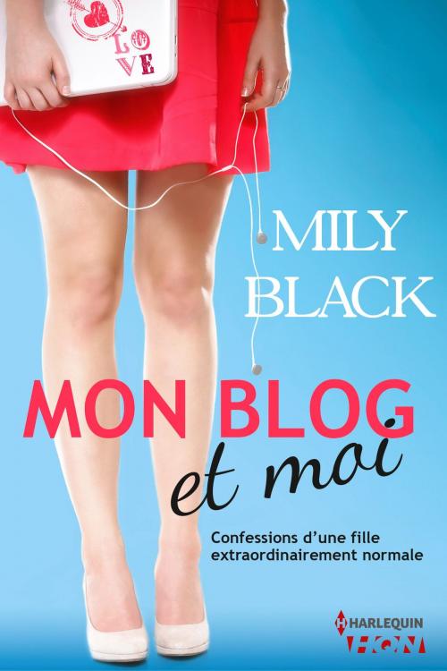 Cover of the book Mon blog et moi by Mily Black, Harlequin