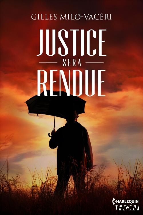 Cover of the book Justice sera rendue by Gilles Milo-Vacéri, Harlequin