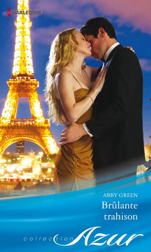 Cover of the book Brûlante trahison by Abby Green, Harlequin