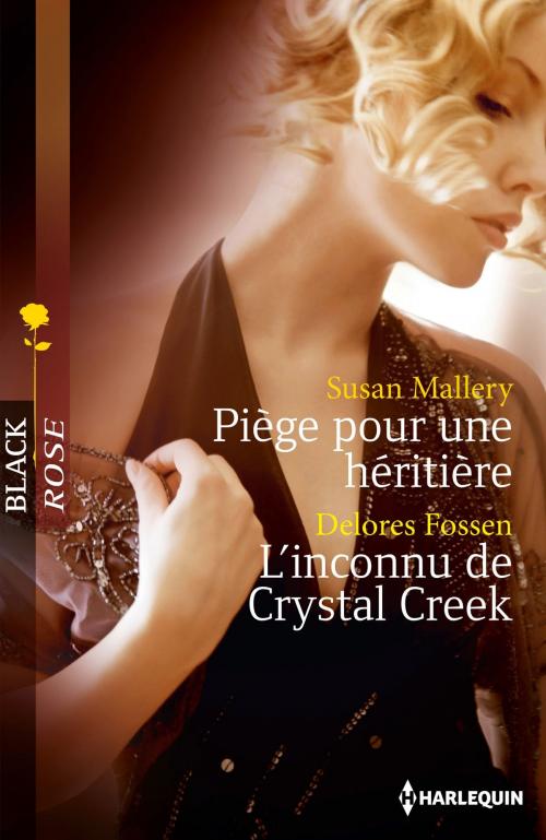 Cover of the book Piège pour une héritière - L'inconnu de Crystal Creek by Susan Mallery, Delores Fossen, Harlequin