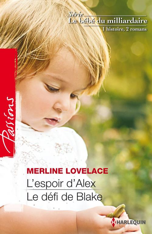 Cover of the book L'espoir d'Alex - Le défi de Blake by Merline Lovelace, Harlequin