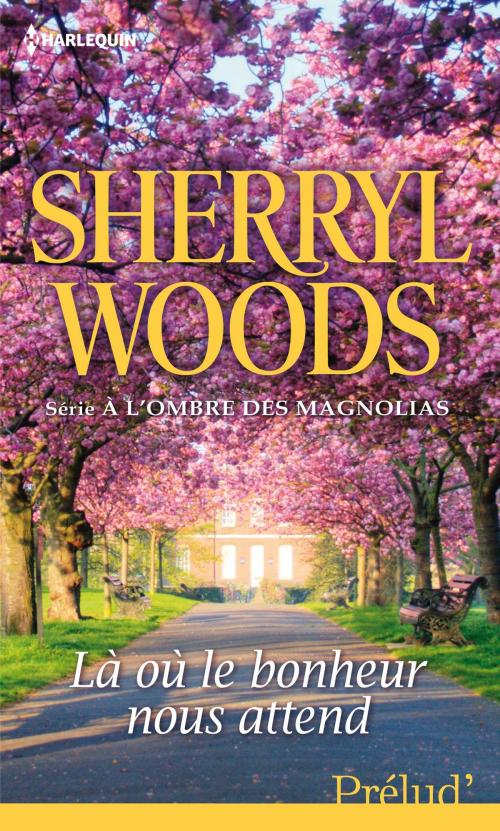 Cover of the book Là où le bonheur nous attend by Sherryl Woods, Harlequin