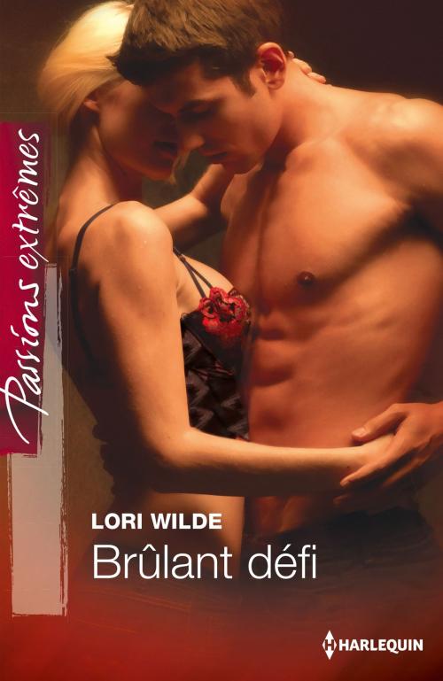 Cover of the book Brûlant défi by Lori Wilde, Harlequin