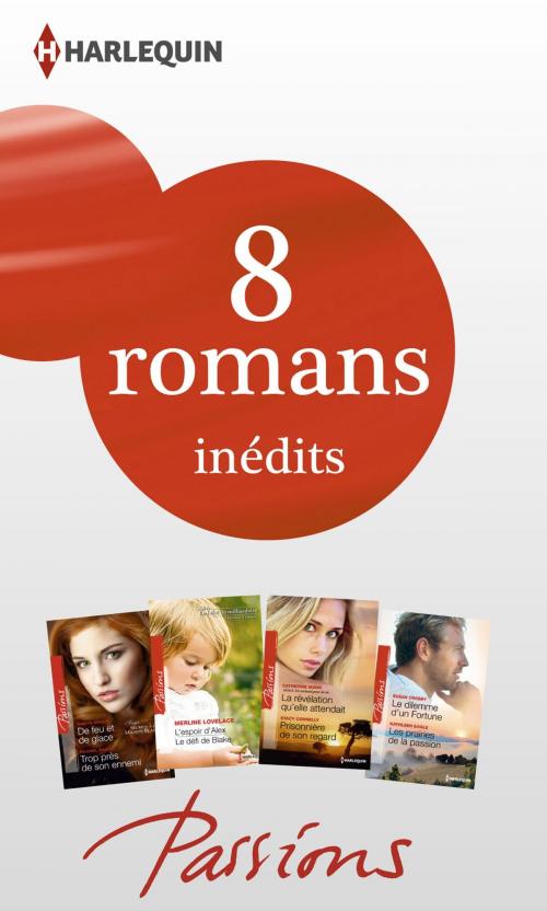 Cover of the book 8 romans Passions inédits (nº447 à 450 - février 2014) by Collectif, Harlequin