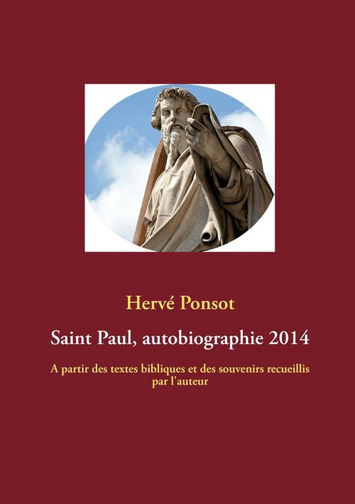 Cover of the book Saint Paul, autobiographie 2014 by Hervé Ponsot, Books on Demand