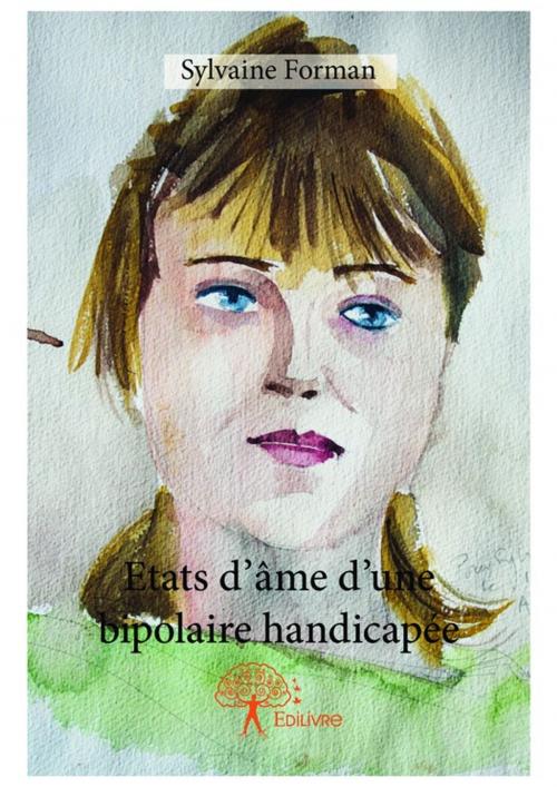 Cover of the book Etats d'âme d'une bipolaire handicapée by Sylvaine Forman, Editions Edilivre