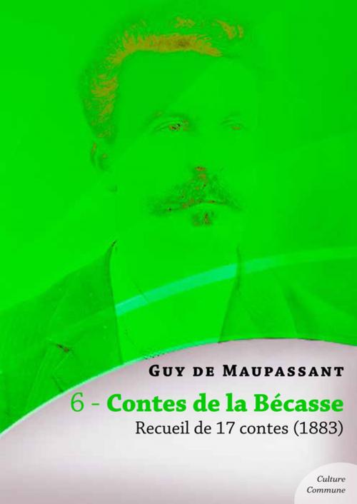 Cover of the book Contes de la Bécasse, recueil de 17 contes by Guy De Maupassant, Culture commune