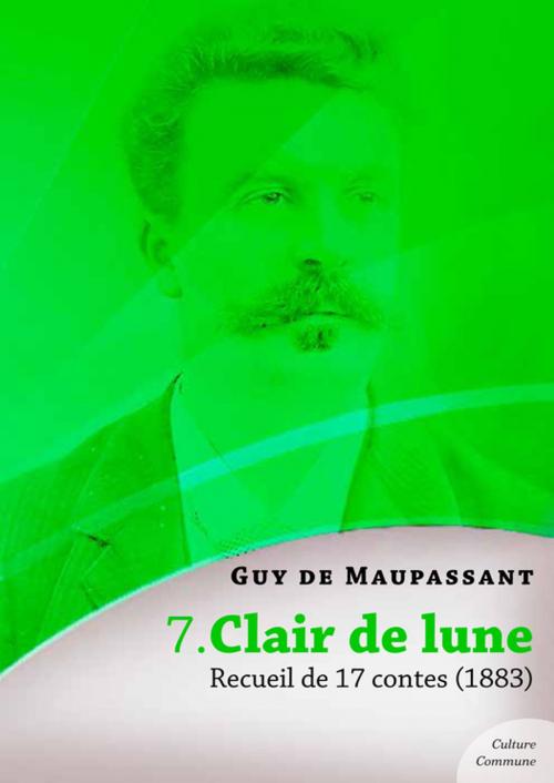 Cover of the book Clair de lune, recueil de 17 contes by Guy De Maupassant, Culture commune
