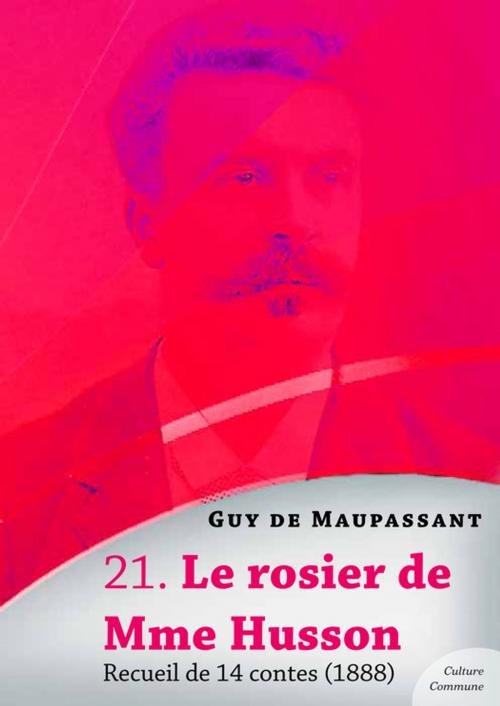 Cover of the book Le rosier de Mme Husson, recueil de 14 contes by Guy De Maupassant, Culture commune