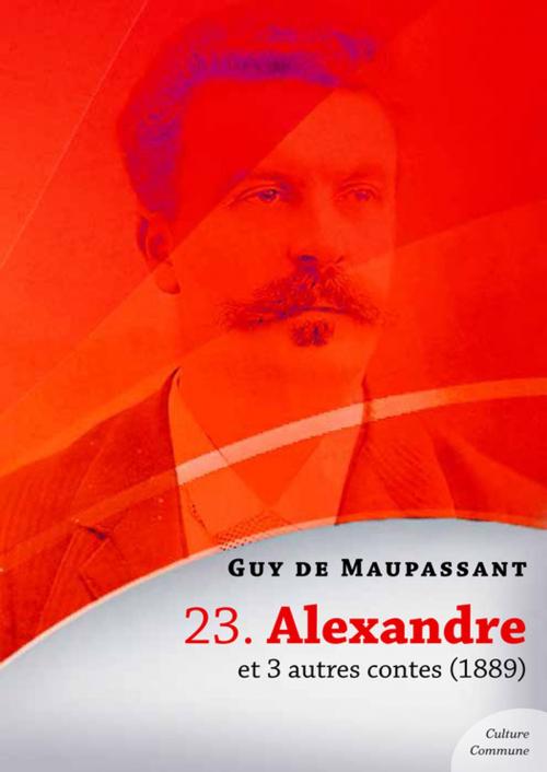 Cover of the book Alexandre et 3 autres contes by Guy De Maupassant, Culture commune
