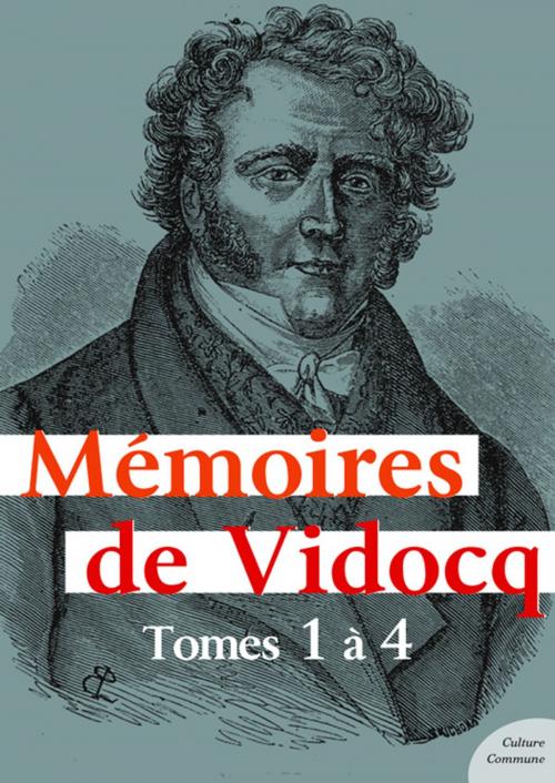 Cover of the book Mémoires de Vidocq, tomes 1 à 4 by Vidocq, Culture commune