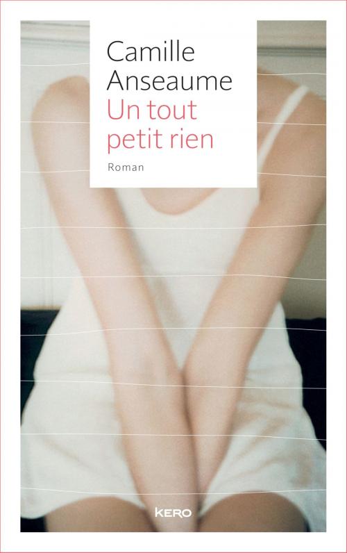 Cover of the book Un tout petit rien by Camille Anseaume, Kero
