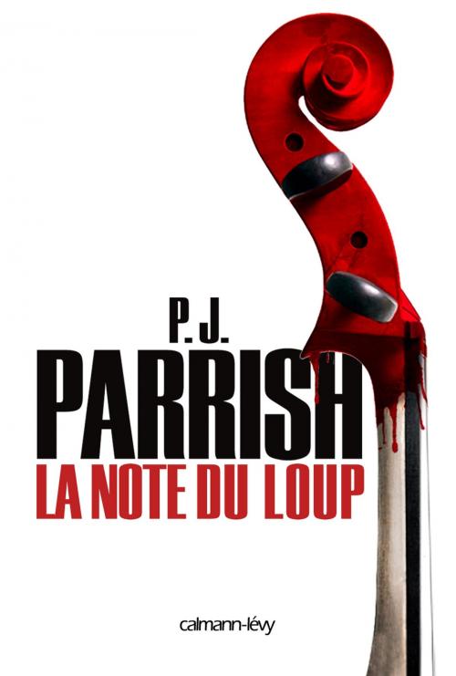Cover of the book La Note du loup by P.J. Parrish, Calmann-Lévy
