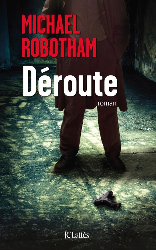 Cover of the book Déroute by Michael Robotham, JC Lattès