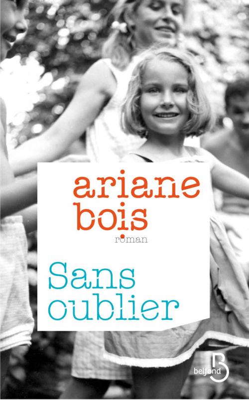 Cover of the book Sans oublier by Ariane BOIS, Place des éditeurs