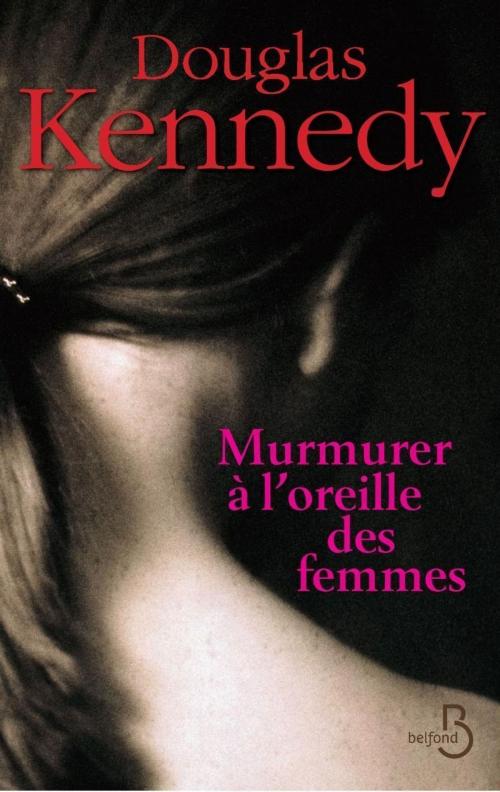 Cover of the book Murmurer à l'oreille des femmes by Douglas KENNEDY, Place des éditeurs