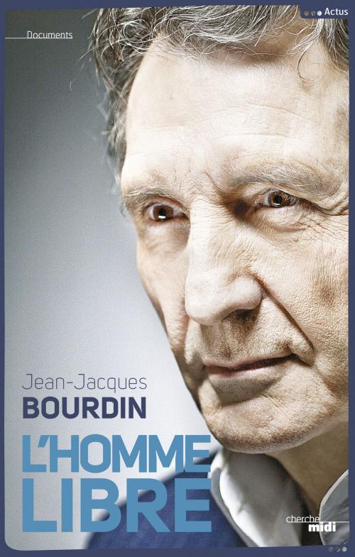 Cover of the book L'homme libre by Jean-Jacques BOURDIN, Anne NIVAT, Patrick MAHE, Cherche Midi