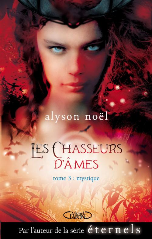Cover of the book Les chasseurs d'âmes - tome 3 Mystique by Alyson Noel, Michel Lafon