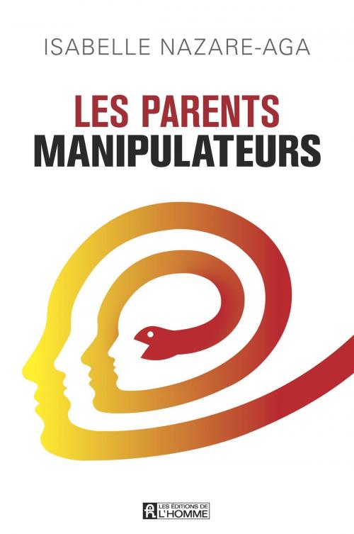 Cover of the book Les parents manipulateurs by Isabelle Nazare-Aga, Les Éditions de l’Homme