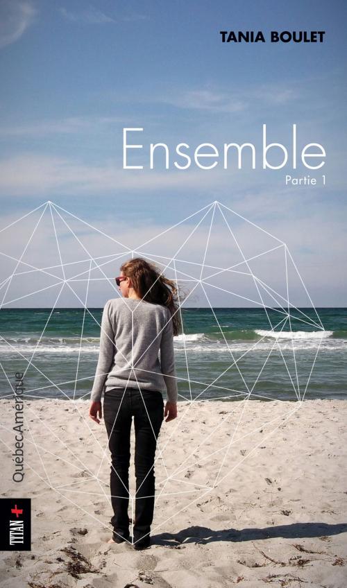 Cover of the book Ensemble by Tania Boulet, Québec Amérique