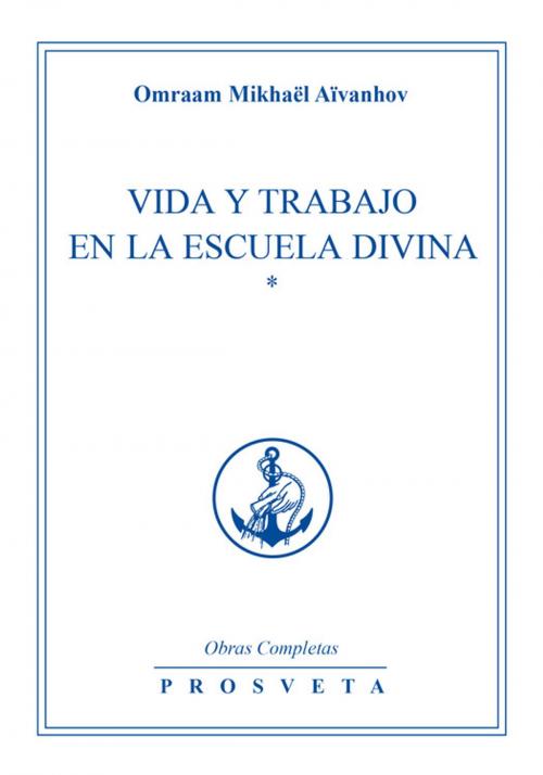 Cover of the book Vida y trabajo en la escuela divina by Omraam Mikhaël Aïvanhov, Editions Prosveta