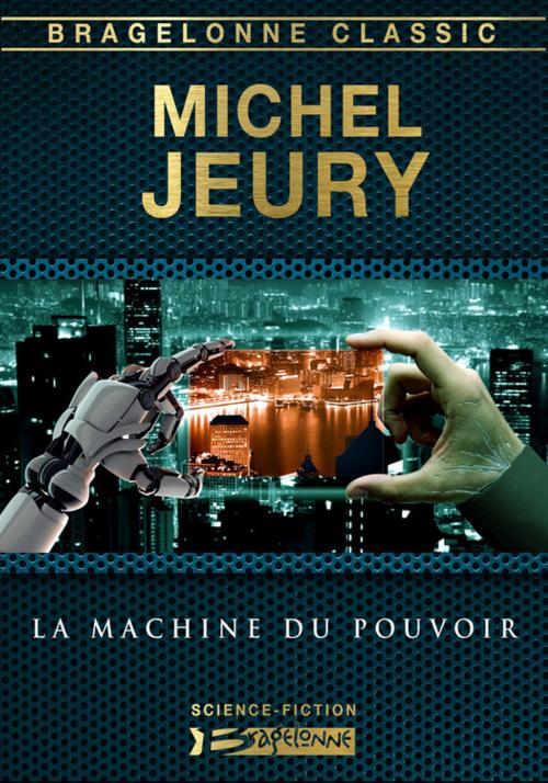 Cover of the book La Machine du pouvoir by Michel Jeury, Bragelonne
