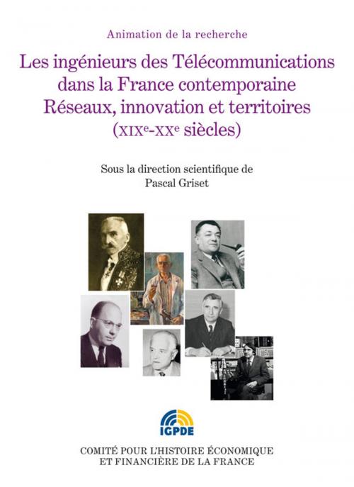 Cover of the book Les ingénieurs des Télécommunications dans la France contemporaine by Collectif, Institut de la gestion publique et du développement économique