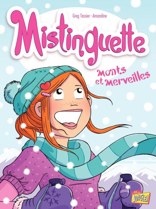 Cover of the book Mistinguette - Tome 4 - Monts et Merveilles by Greg Tessier, Jungle