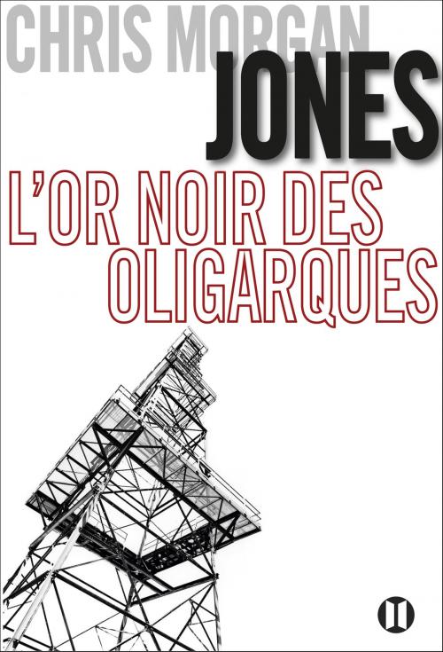 Cover of the book L'or noir des oligarques by Chris Morgan Jones, Editions des Deux Terres