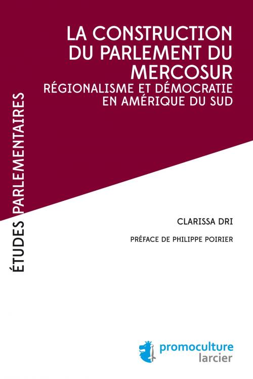 Cover of the book La construction du parlement du Mercosur by Clarissa Dri, Éditions Larcier
